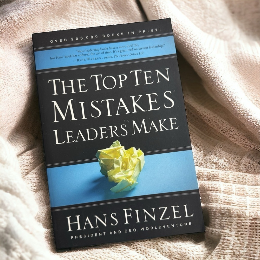 The Top Ten Mistakes Leaders Make Hans Finzel Leadership Book